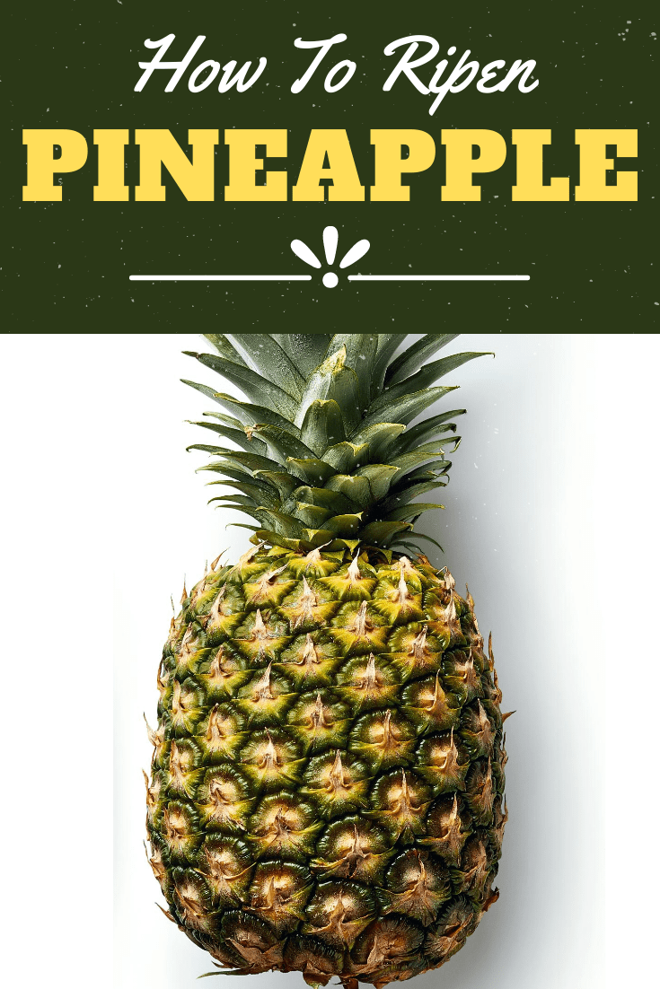 How To Ripen A Pineapple 4 Simple Ways Insanely Good