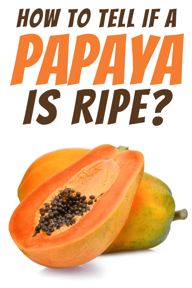 How to Tell If a Papaya Is Ripe Insanely Good