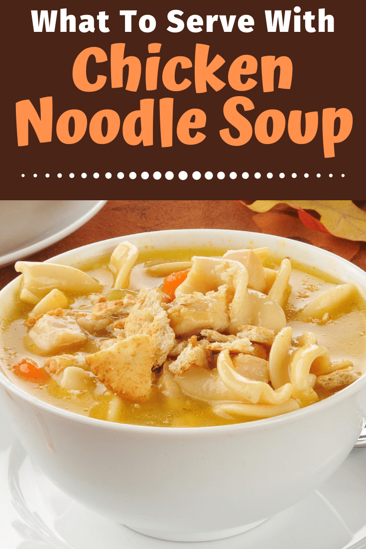 What to Serve With Chicken Noodle Soup - Insanely Good