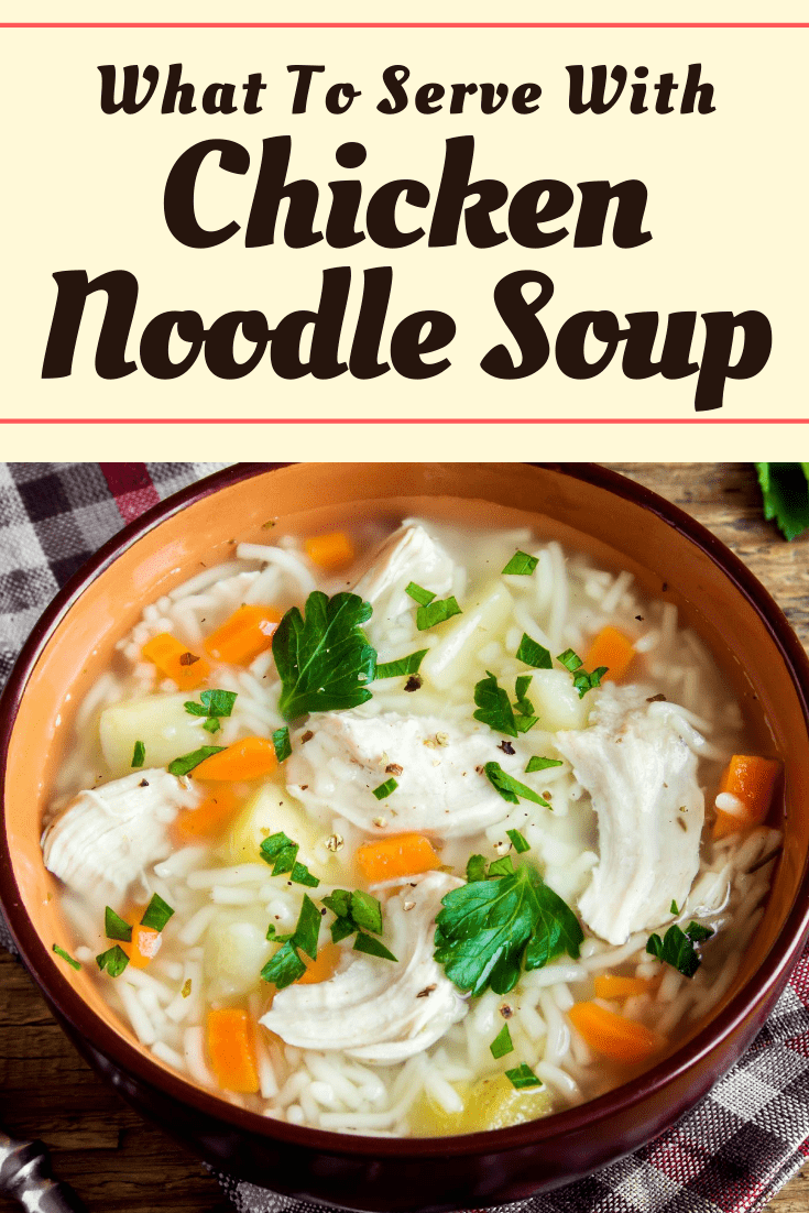 What to Serve With Chicken Noodle Soup - Insanely Good