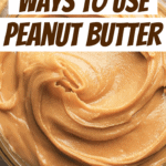 12 Different Ways To Use Peanut Butter
