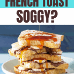 Why Is My French Toast Soggy