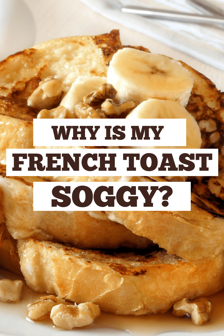 Why Is My French Toast Soggy? Insanely Good