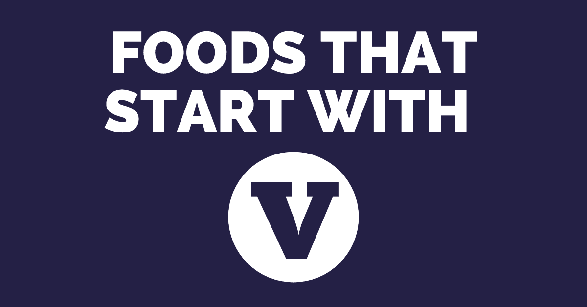 20 Foods That Start With V - Insanely Good
