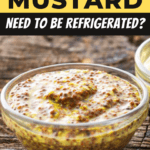 Does Mustard Need To Be Refrigerated