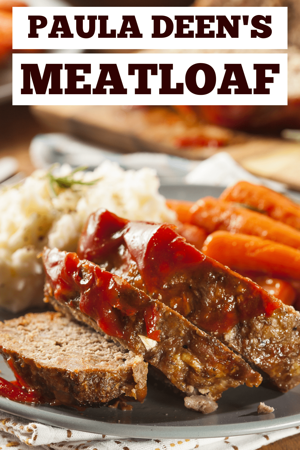 Paula Deen’s Meatloaf Insanely Good