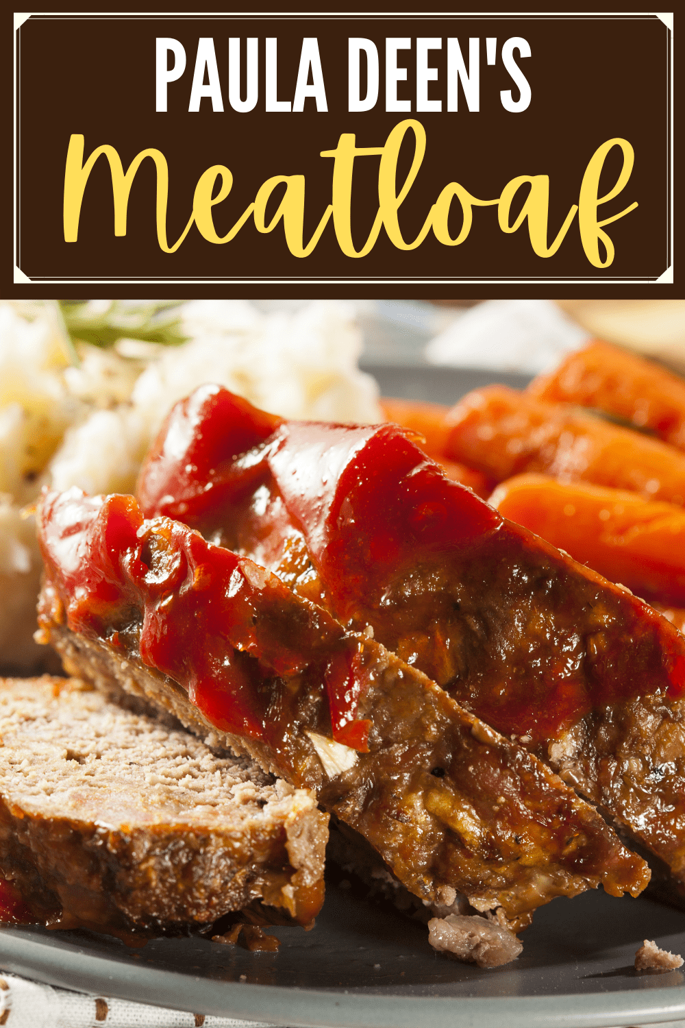 Paula Deen’s Meatloaf Insanely Good