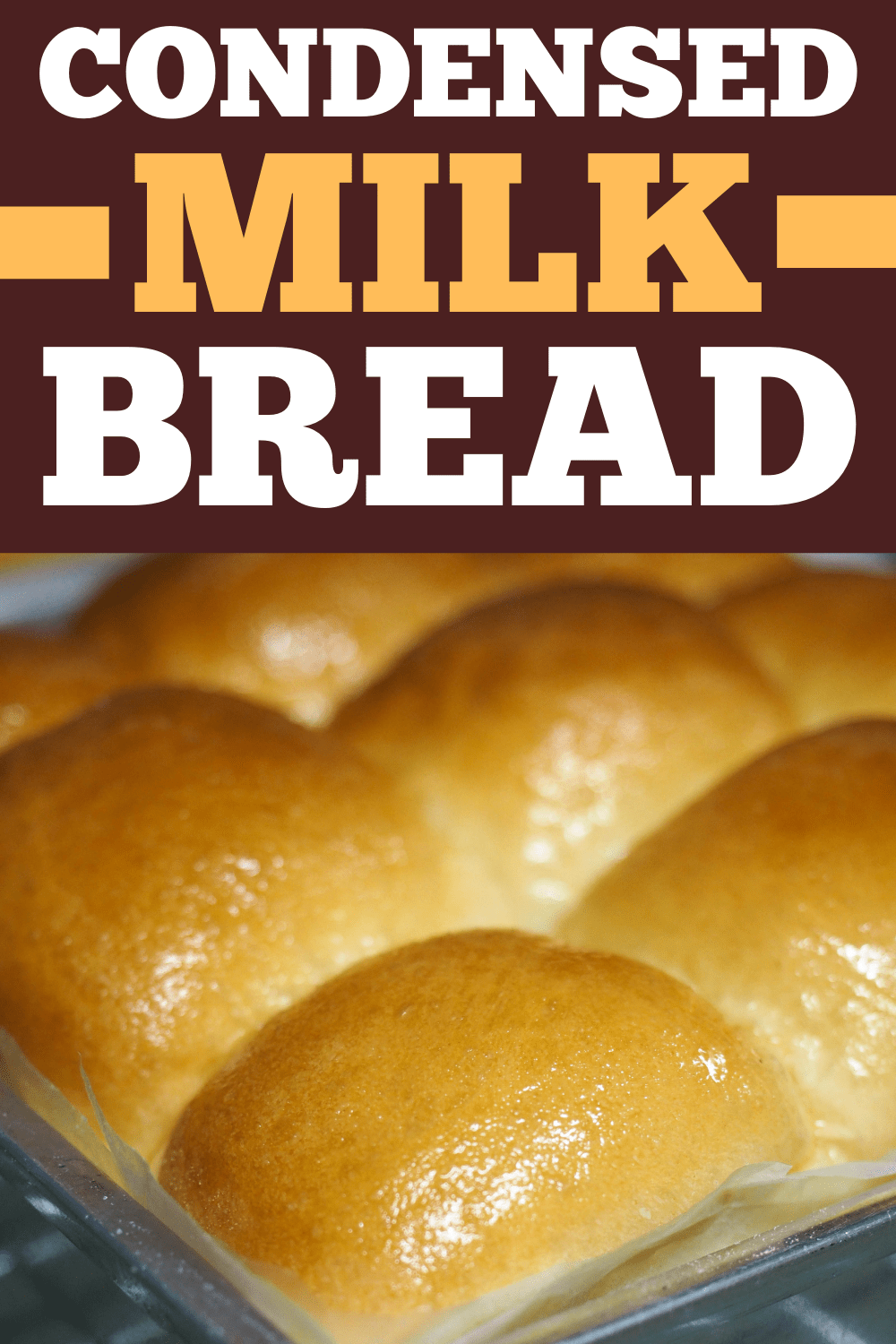 Condensed Milk Bread Insanely Good