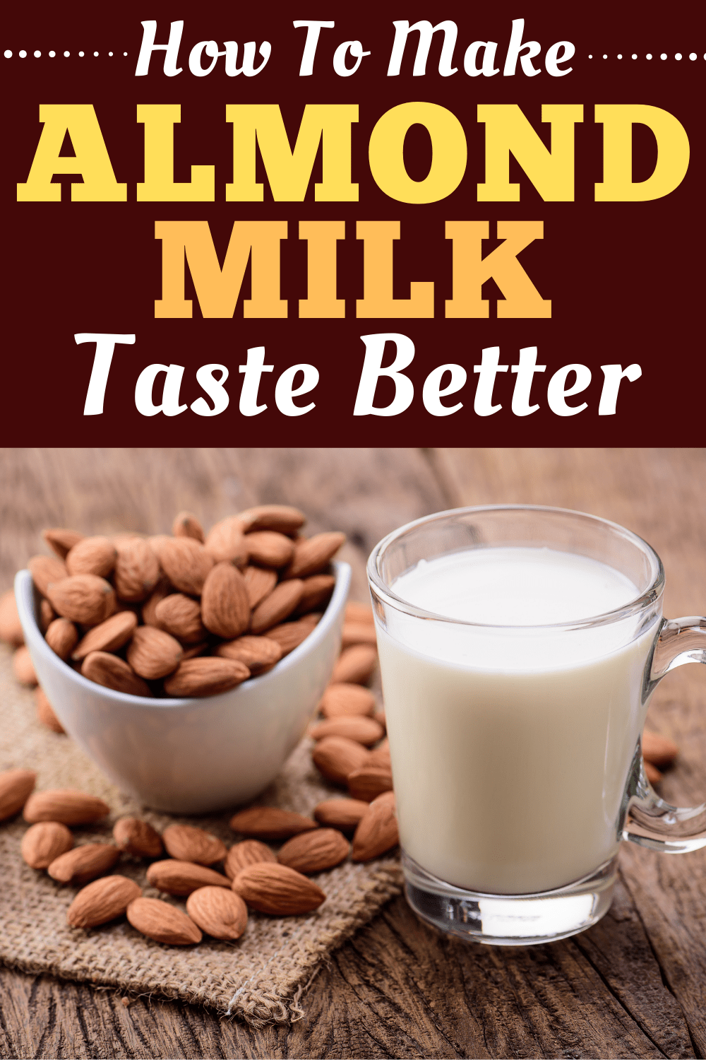 How to Make Almond Milk Taste Better - Insanely Good