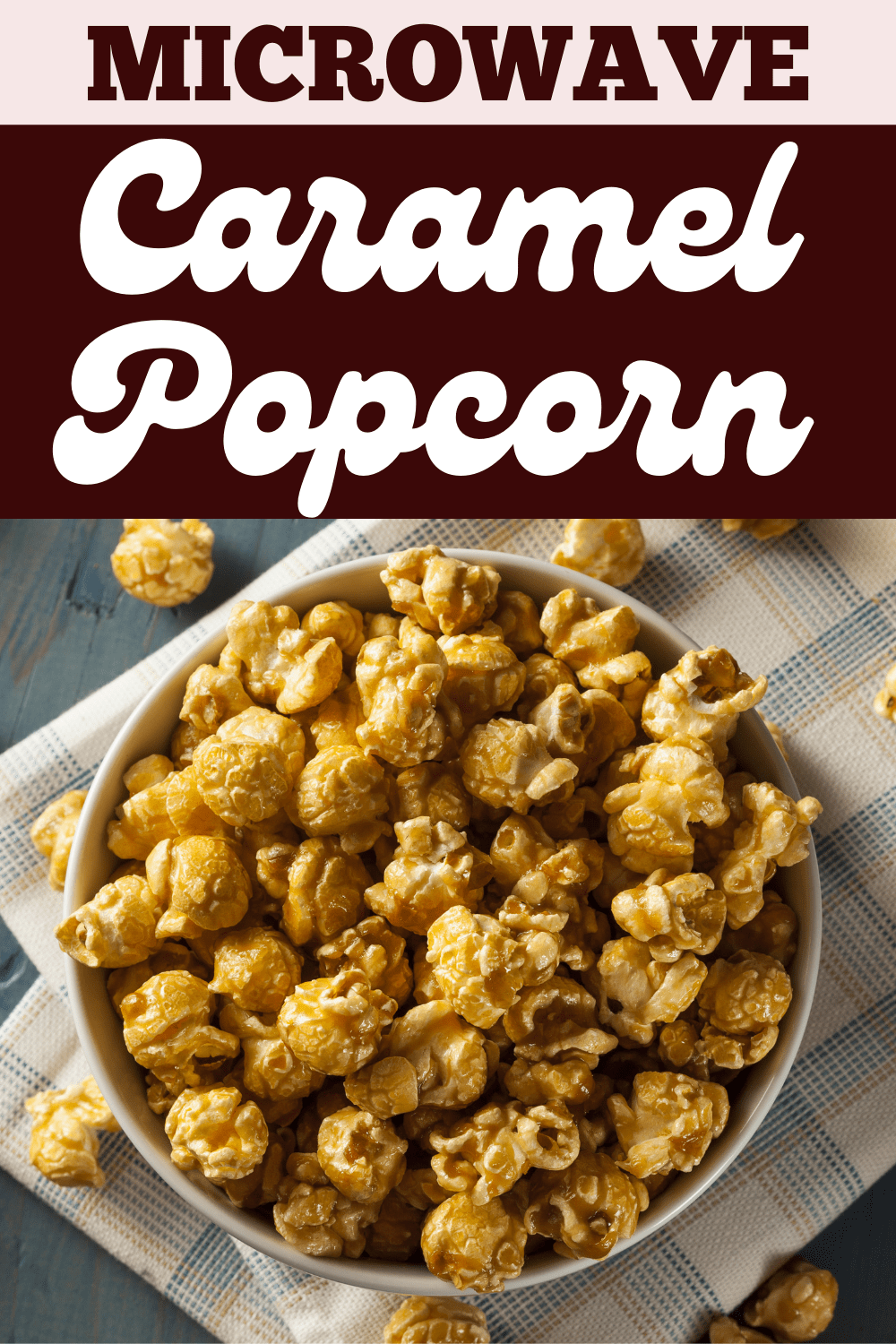 Microwave Caramel Popcorn - Insanely Good