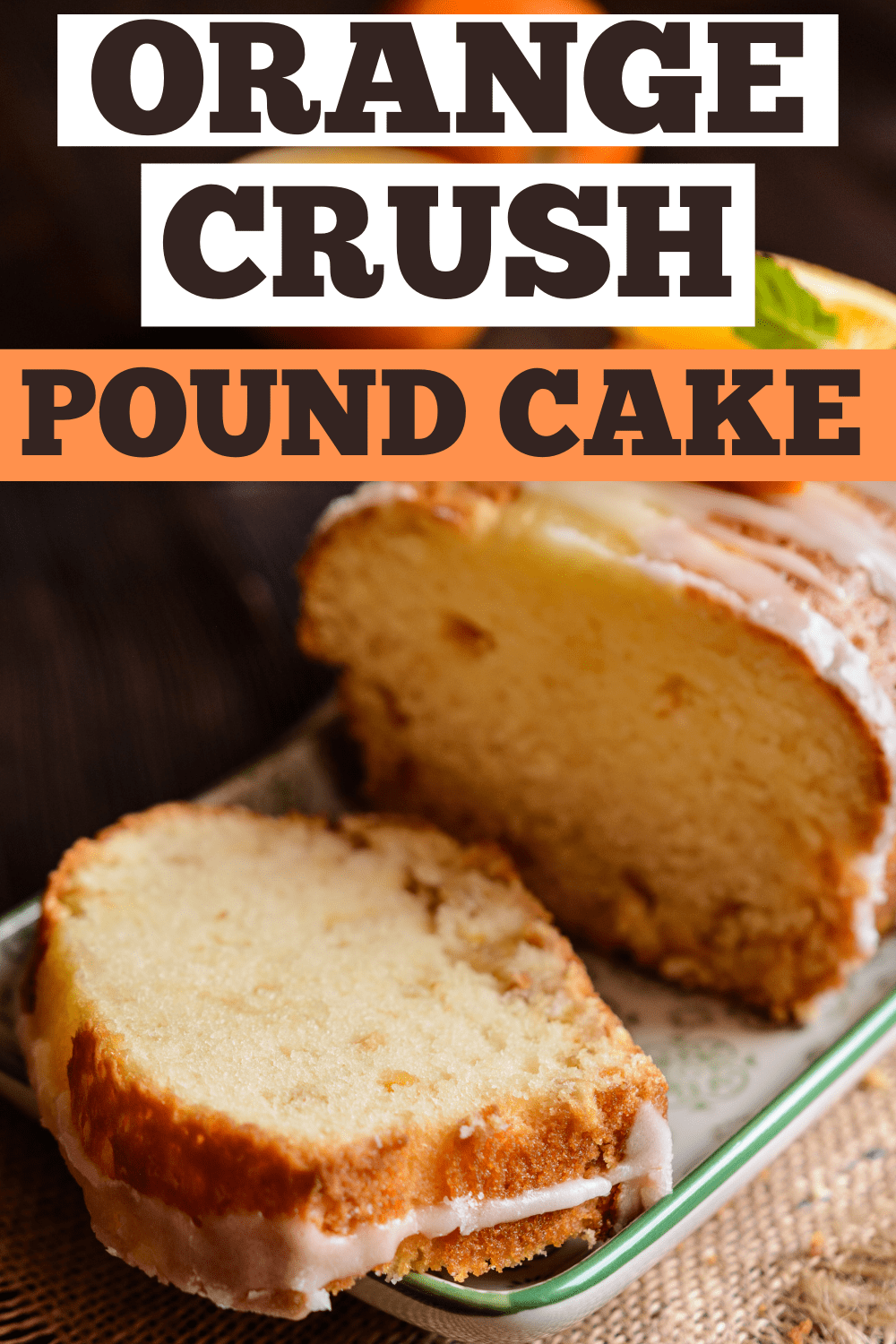 Orange Crush Pound Cake - Insanely Good