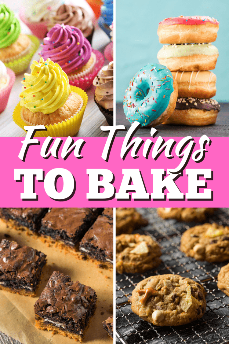 30 Fun Things to Bake When You Need a Treat Insanely Good