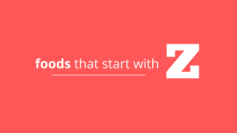 20 Foods That Start With Z