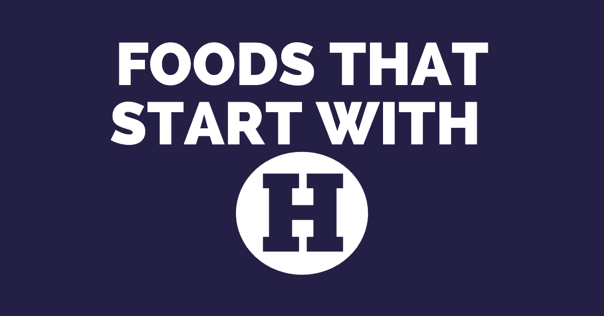 Foods That Start with H