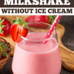 Strawberry Milkshake Without Ice Cream