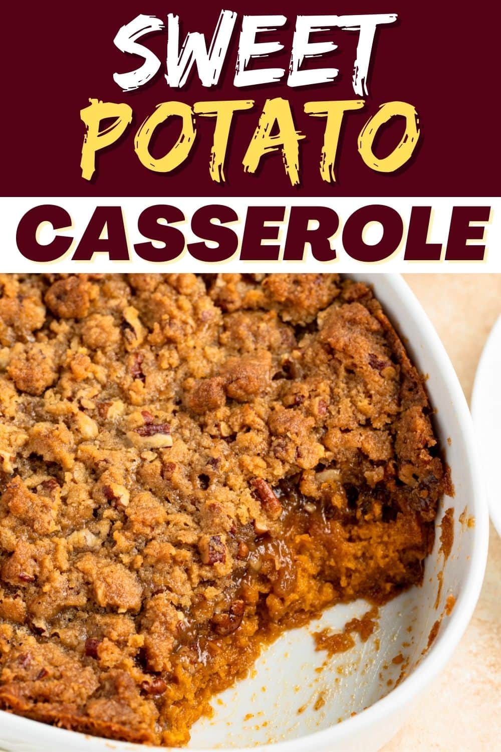 Sweet Potato Casserole - Insanely Good