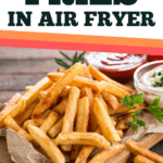 Reheat Fries in Air Fryer