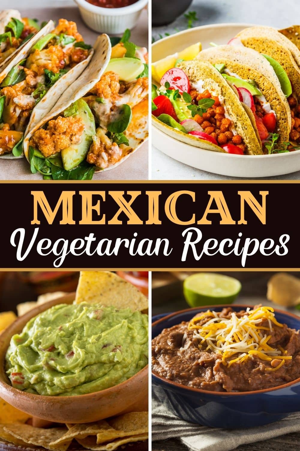 30 Easy Mexican Vegetarian Recipes - Insanely Good