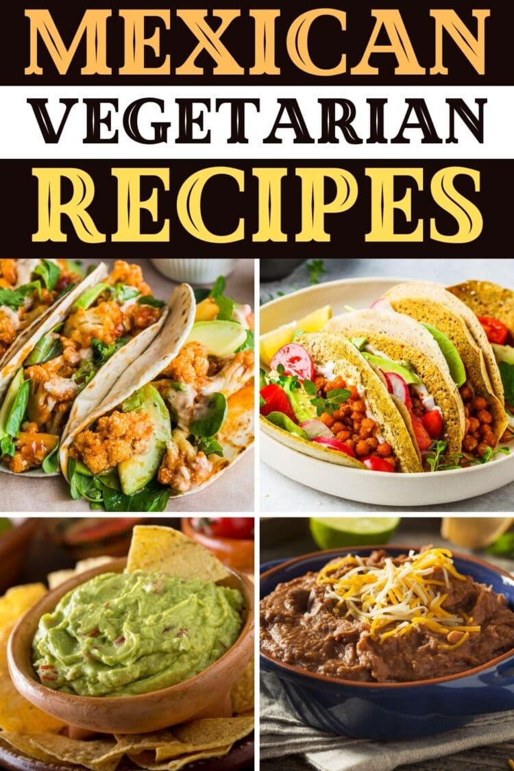 30 Easy Mexican Vegetarian Recipes Insanely Good