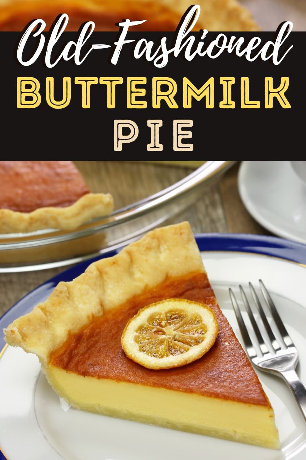 Old-Fashioned Buttermilk Pie - Insanely Good