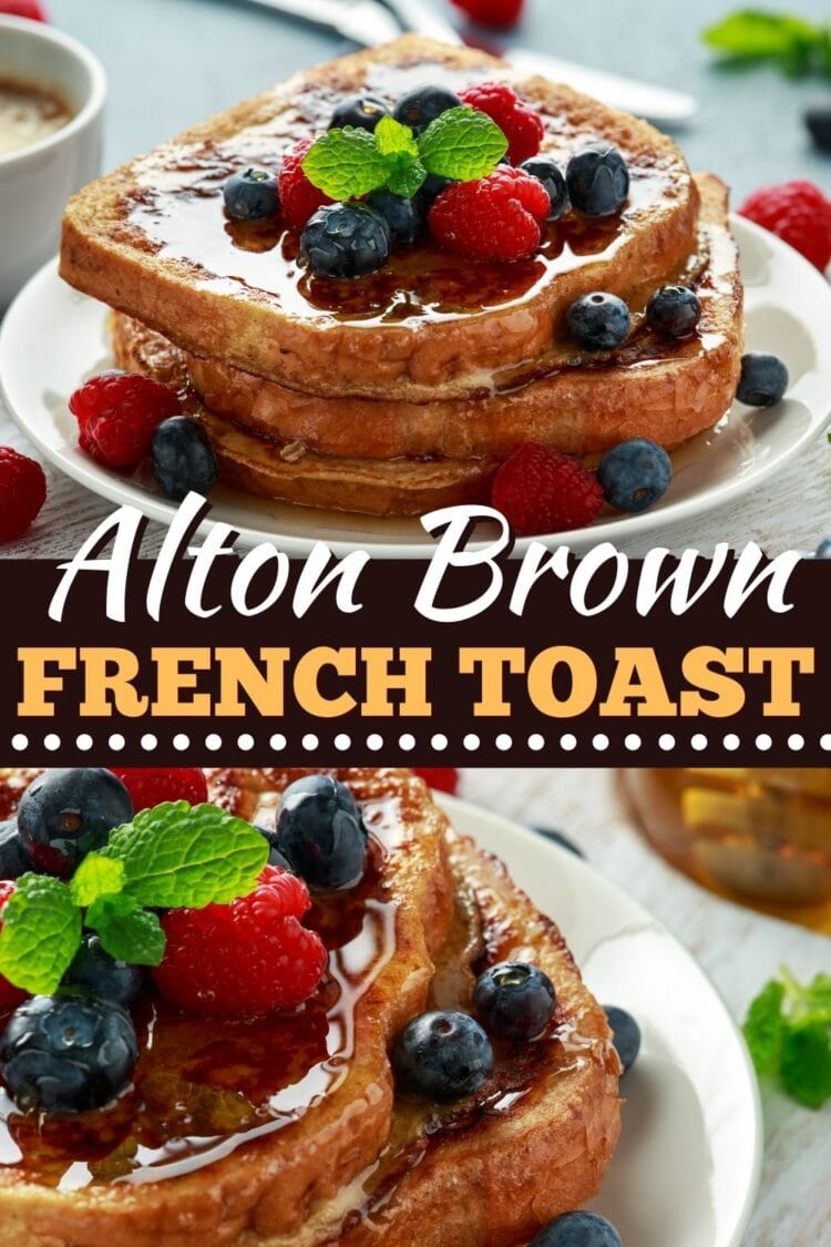 Alton Brown French Toast - Insanely Good