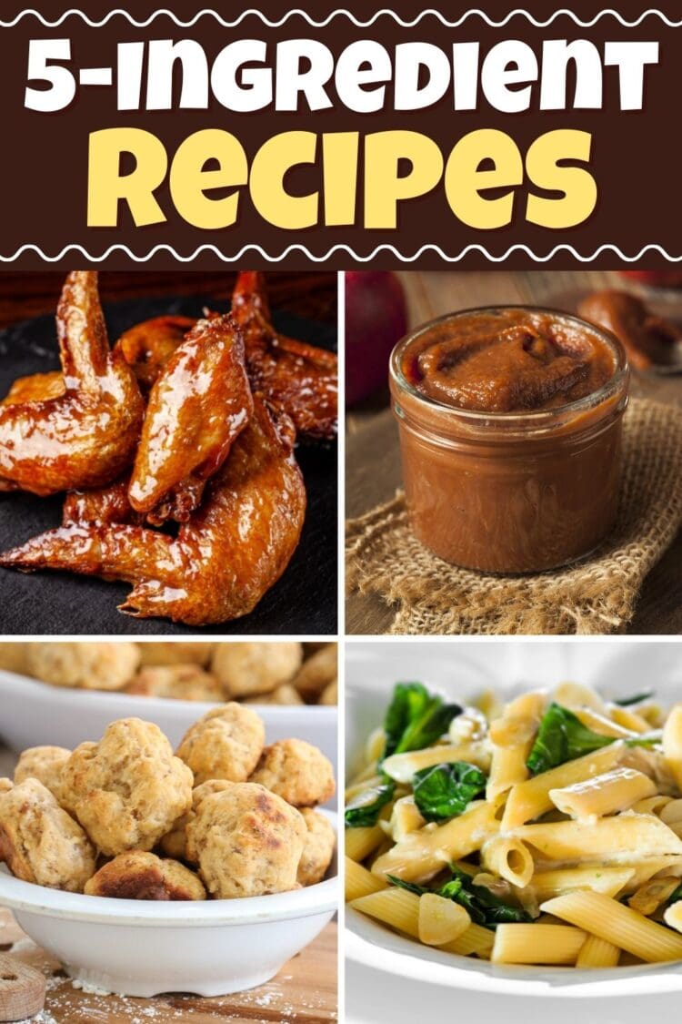 30 Best 5-Ingredient Recipes and Meal Ideas - Insanely Good