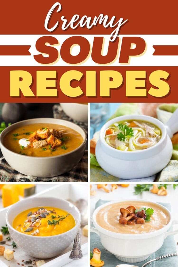 30 Creamy Soup Recipes to Keep You Cozy - Insanely Good