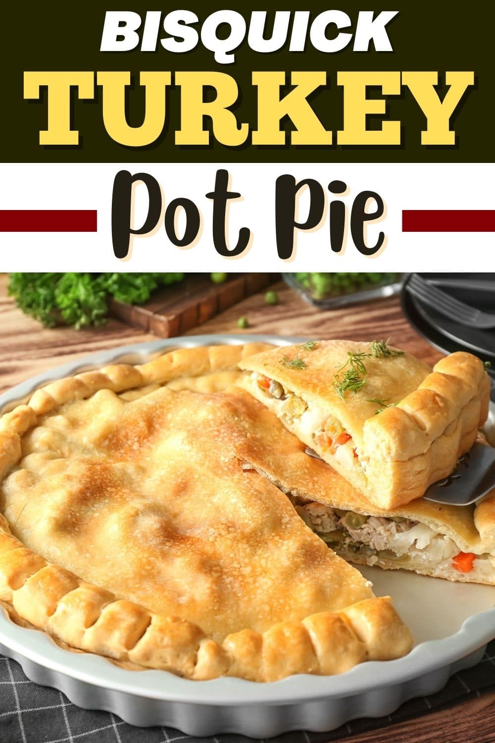 Bisquick Turkey Pot Pie Insanely Good