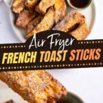Air Fryer French Toast Sticks