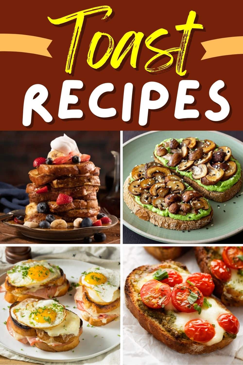 30 Toast Recipes To Brighten Your Morning Insanely Good