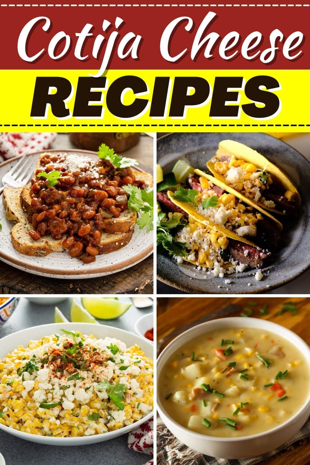 23 Cotija Cheese Recipes (Mexican Dinner Ideas) - Insanely Good