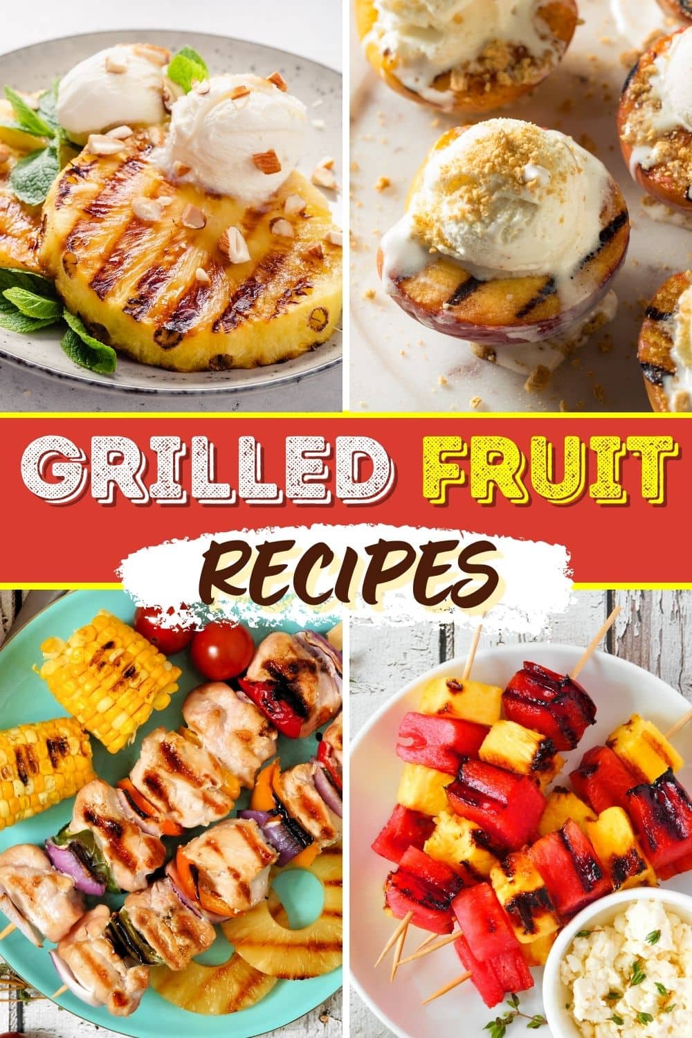 30 Best Grilled Fruit Recipes for Summer - Insanely Good