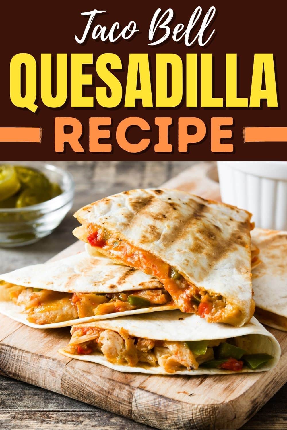 Taco Bell Quesadilla Recipe - Insanely Good