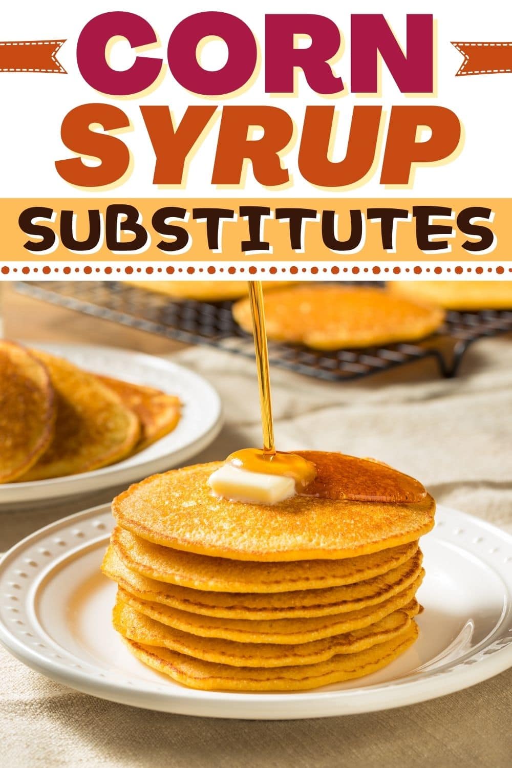 7 Best Corn Syrup Substitutes to Try Insanely Good