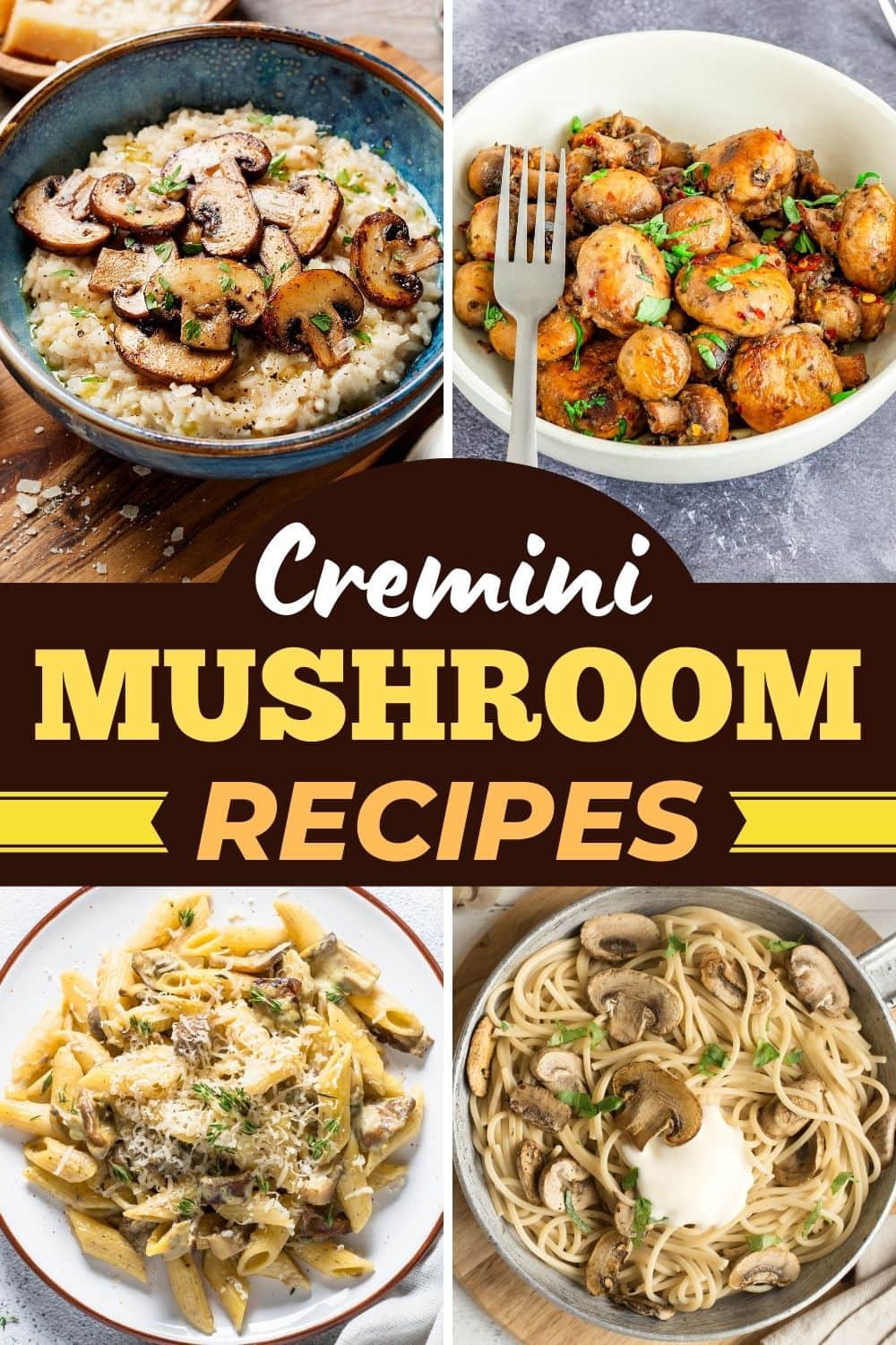 17 Easy Cremini Mushroom Recipes for Dinner Insanely Good