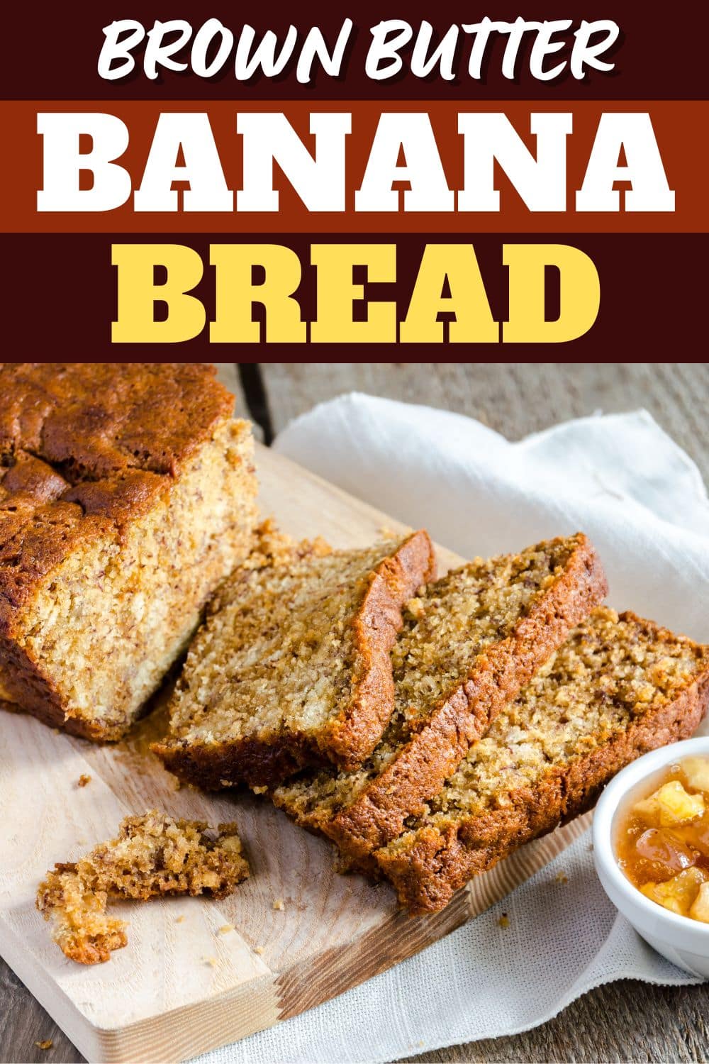 Brown Butter Banana Bread - Insanely Good