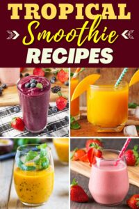 10 Best Tropical Smoothie Recipes - Insanely Good