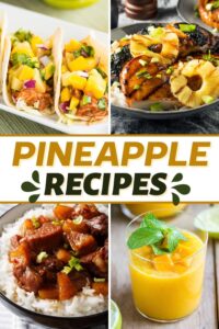 40 Best Pineapple Recipes Sweet And Savory Insanely Good 