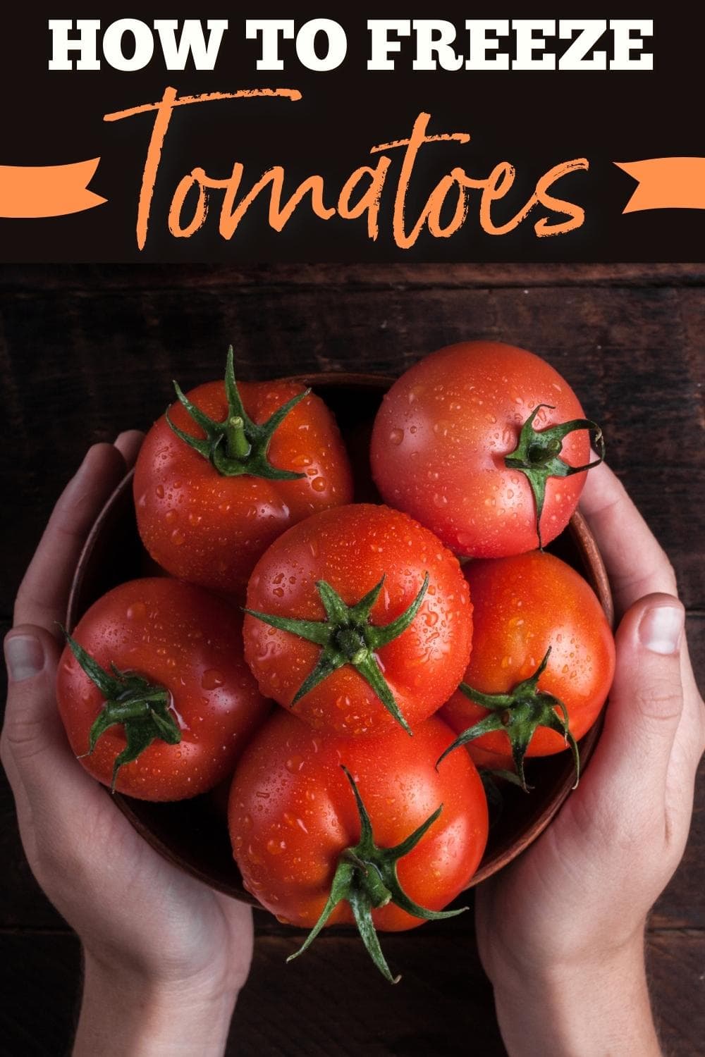 How To Freeze Tomatoes 3 Simple Ways Insanely Good   How To Freeze Tomatoes 1 