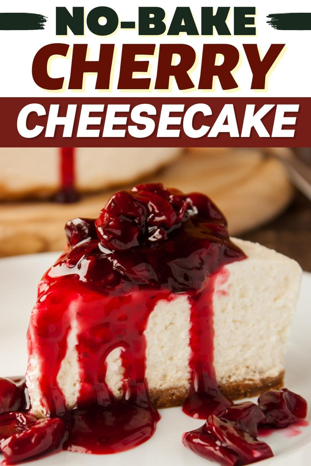 No Bake Cherry Cheesecake Easy Recipe Insanely Good