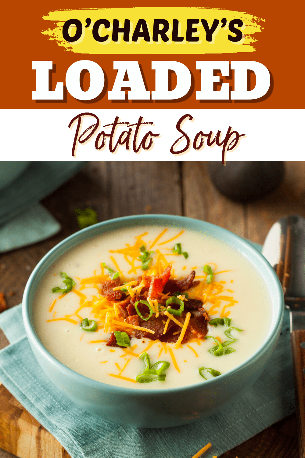 Copycat O’Charley’s Loaded Potato Soup Insanely Good