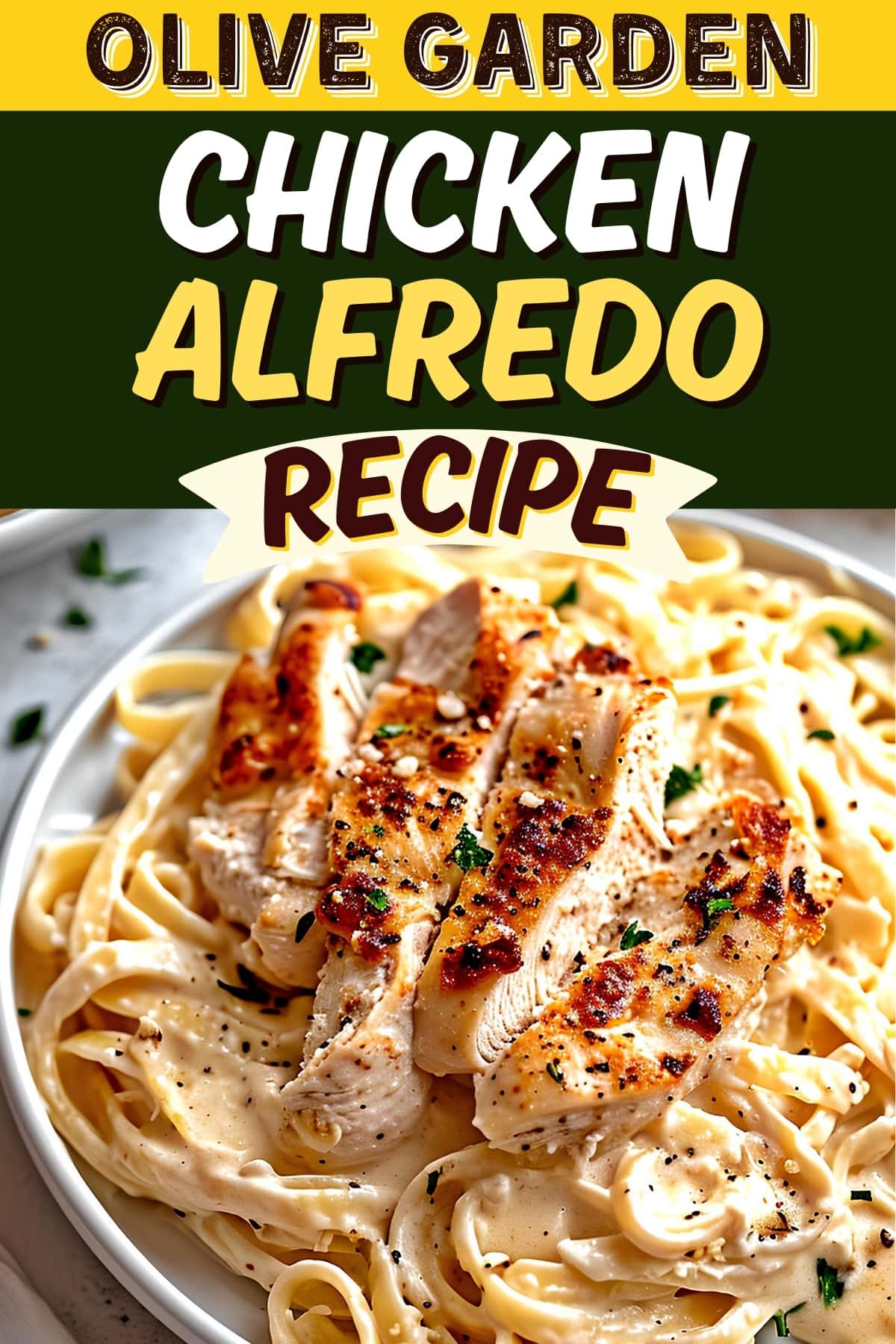 Copycat Olive Garden Chicken Alfredo Recipe Insanely Good