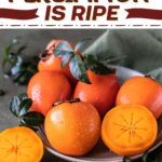 How to Tell If a Persimmon Is Ripe