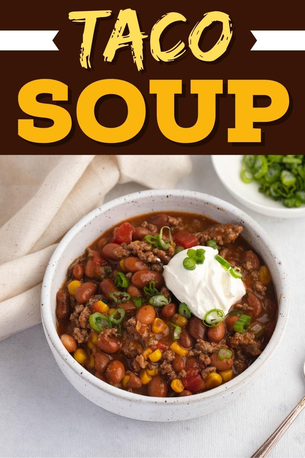 Taco Soup Recipe - Insanely Good