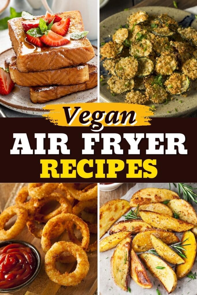 25 Best Vegan Air Fryer Recipes Insanely Good