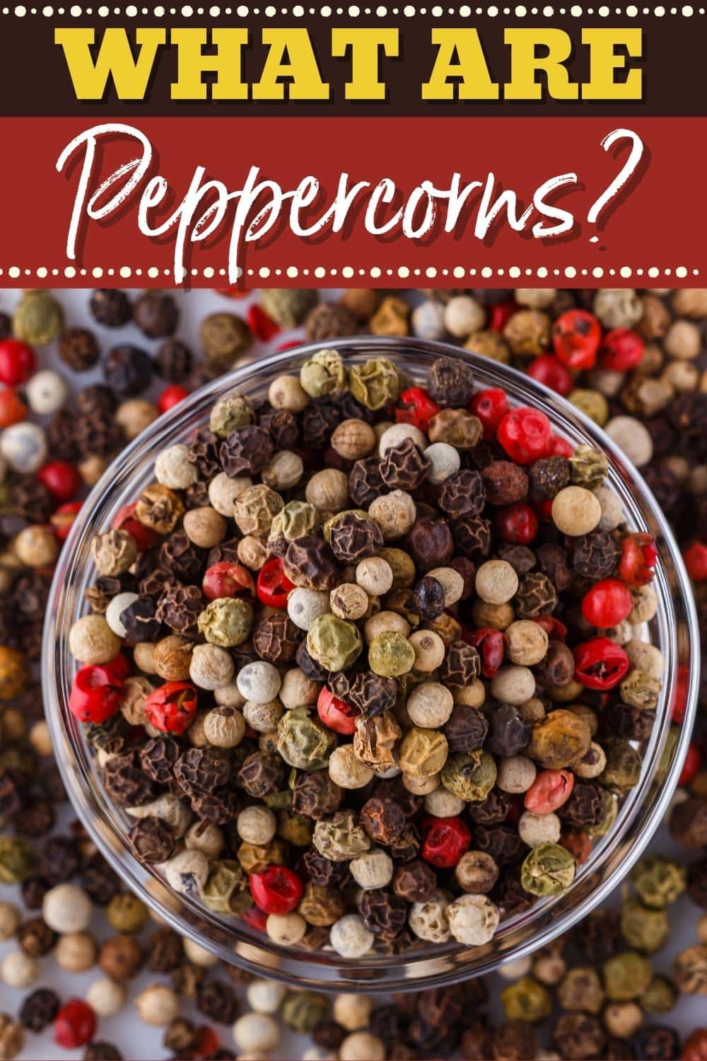 What Are Peppercorns?
