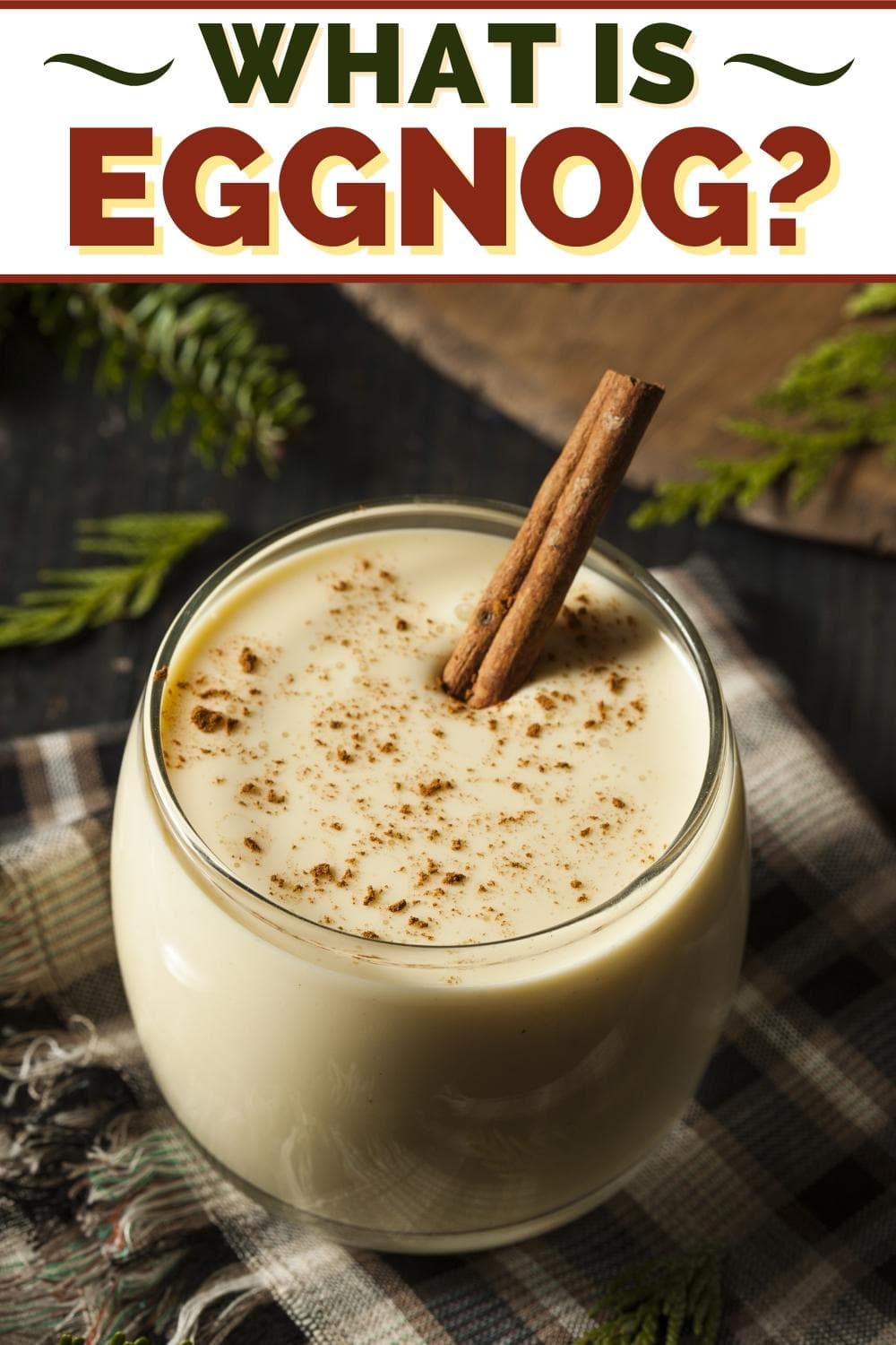 What Is Eggnog? (+ How to Make the Traditional Recipe) Insanely Good