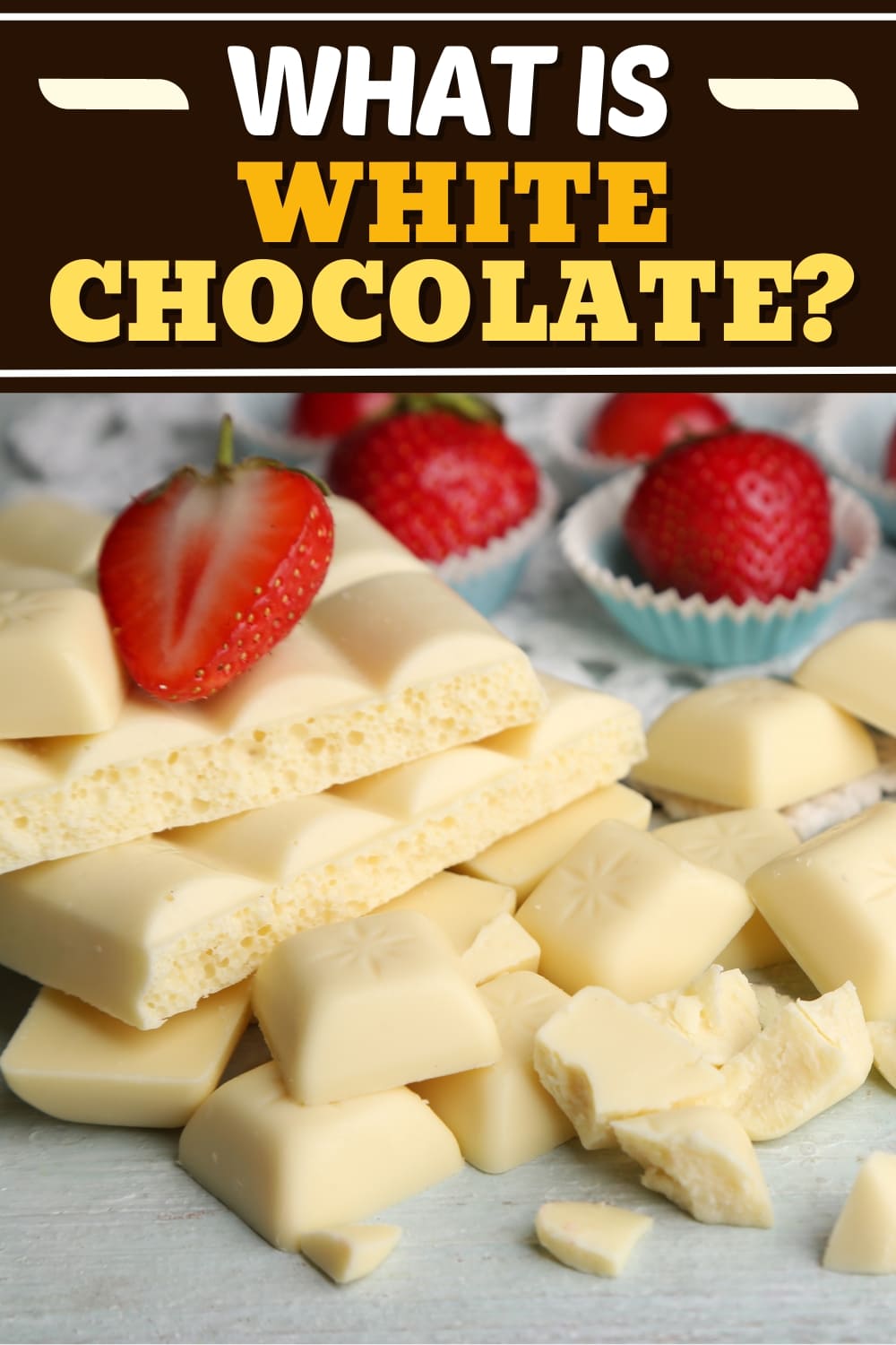 What Is White Chocolate? (+ How Is It Made?) - Insanely Good