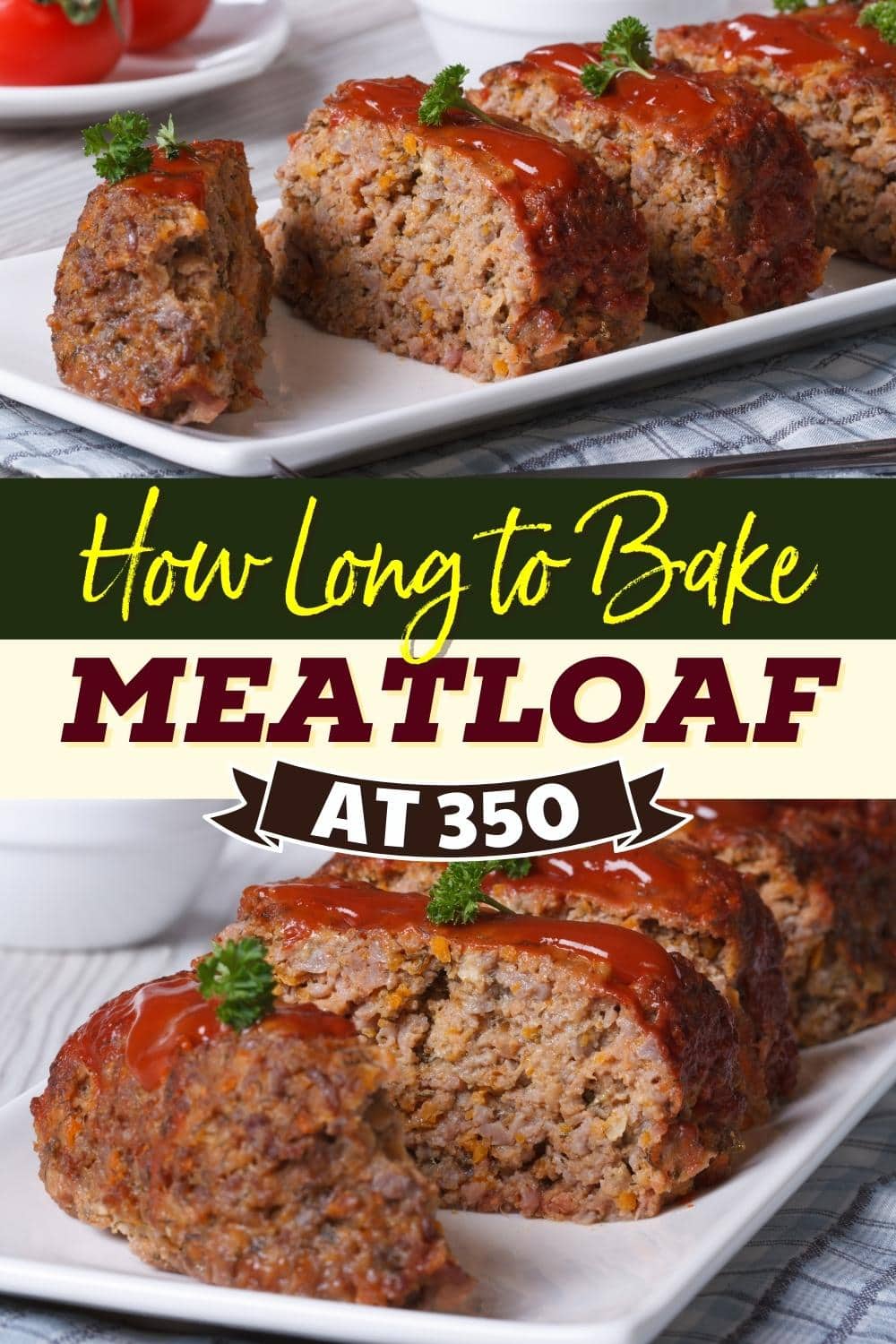 How Long to Bake Meatloaf at 350 (Best Easy Recipe) - Insanely Good