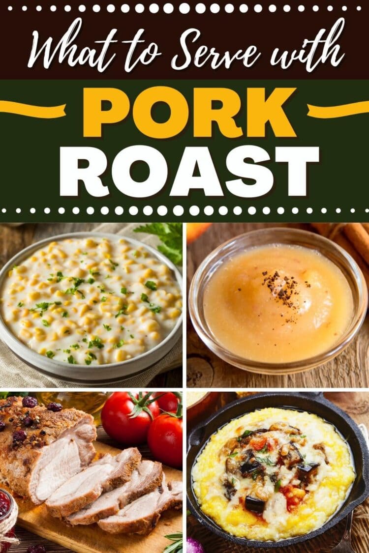 What to Serve with Pork Roast (23 Best Side Dishes) Insanely Good